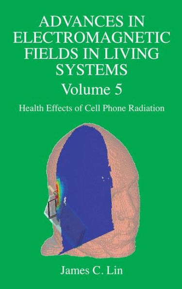 Advances In Electromagnetic Fields In Living Systems: Volume 5, Health Effects Of Cell Phone Radiation (Advances In Electromagnetic Fields In Living Systems, 5)