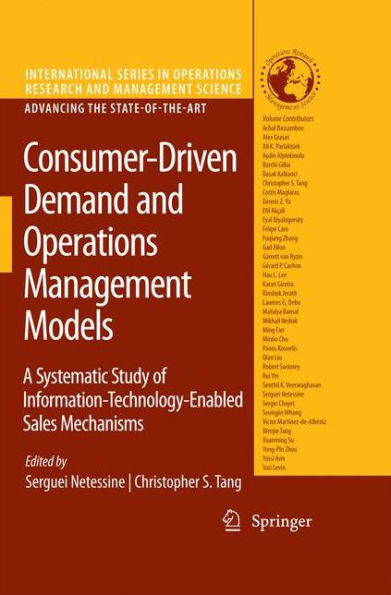 Consumer-Driven Demand And Operations Management Models: A Systematic Study Of Information-Technology-Enabled Sales Mechanisms (International Series In Operations Research & Management Science, 131)