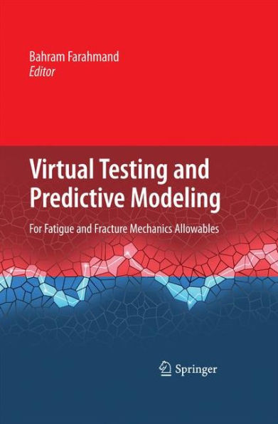 Virtual Testing And Predictive Modeling: For Fatigue And Fracture Mechanics Allowables