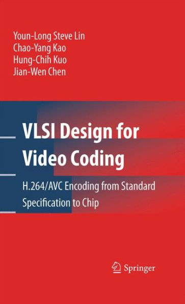 Vlsi Design For Video Coding: H.264/Avc Encoding From Standard Specification To Chip