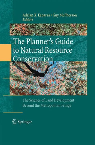 The Planner's Guide To Natural Resource Conservation:: The Science Of Land Development Beyond The Metropolitan Fringe