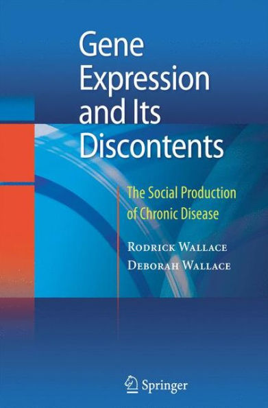 Gene Expression And Its Discontents: The Social Production Of Chronic Disease