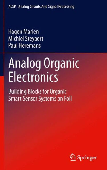 Analog Organic Electronics: Building Blocks For Organic Smart Sensor Systems On Foil (Analog Circuits And Signal Processing)