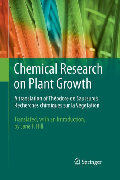 Chemical Research On Plant Growth: A Translation Of Theodore De Saussure's Recherches Chimiques Sur La Végétation By Jane F. Hill