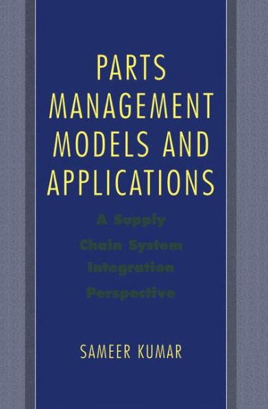 Parts Management Models And Applications: A Supply Chain System Integration Perspective