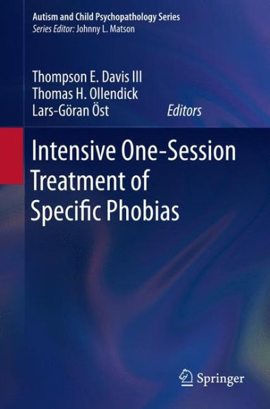 Intensive One-Session Treatment Of Specific Phobias (Autism And Child Psychopathology Series)