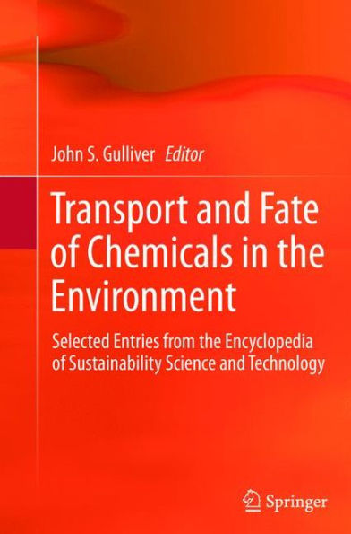 Transport And Fate Of Chemicals In The Environment: Selected Entries From The Encyclopedia Of Sustainability Science And Technology