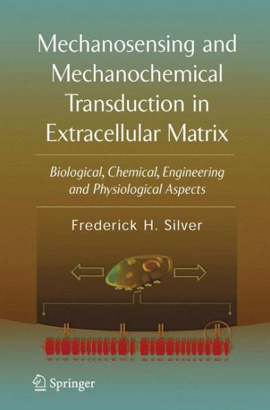 Mechanosensing And Mechanochemical Transduction In Extracellular Matrix: Biological, Chemical, Engineering, And Physiological Aspects