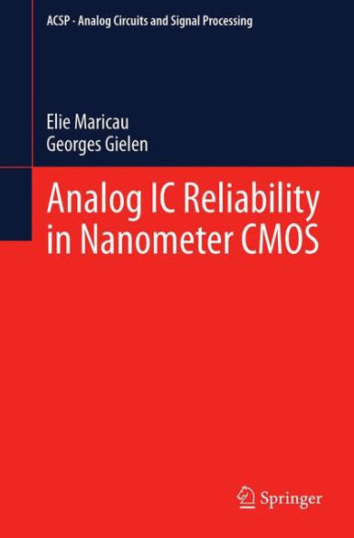 Analog Ic Reliability In Nanometer Cmos (Analog Circuits And Signal Processing)