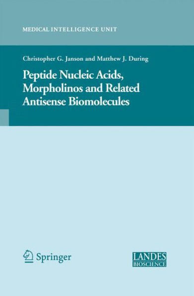 Peptide Nucleic Acids, Morpholinos And Related Antisense Biomolecules (Medical Intelligence Unit)