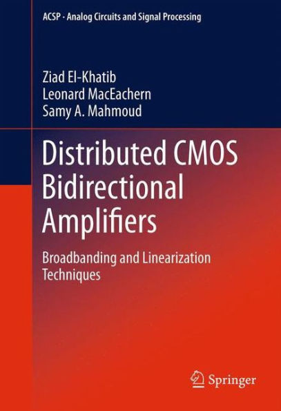 Distributed Cmos Bidirectional Amplifiers: Broadbanding And Linearization Techniques (Analog Circuits And Signal Processing)