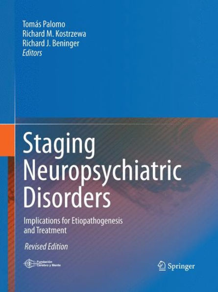 Staging Neuropsychiatric Disorders: Implications For Etiopathogenesis And Treatment
