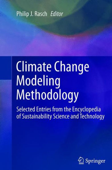 Climate Change Modeling Methodology: Selected Entries From The Encyclopedia Of Sustainability Science And Technology