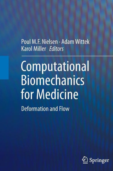 Computational Biomechanics For Medicine: Deformation And Flow