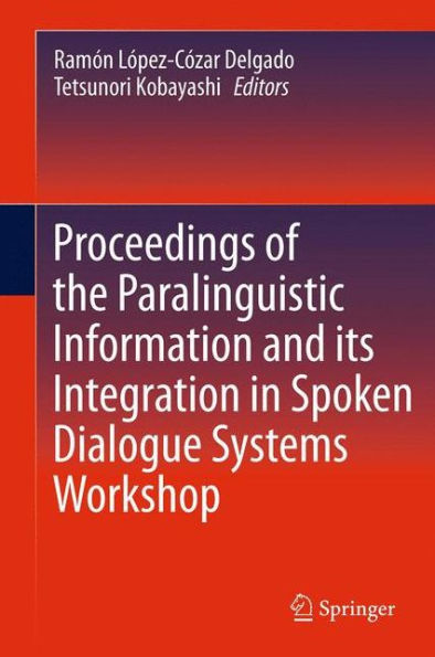 Proceedings Of The Paralinguistic Information And Its Integration In Spoken Dialogue Systems Workshop