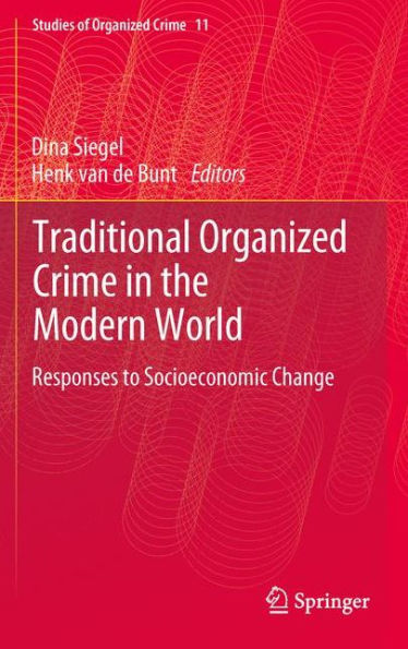 Traditional Organized Crime In The Modern World: Responses To Socioeconomic Change (Studies Of Organized Crime, 11)