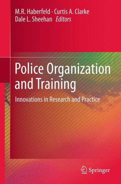 Police Organization And Training: Innovations In Research And Practice