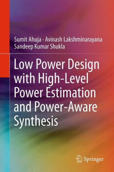 Low Power Design With High-Level Power Estimation And Power-Aware Synthesis