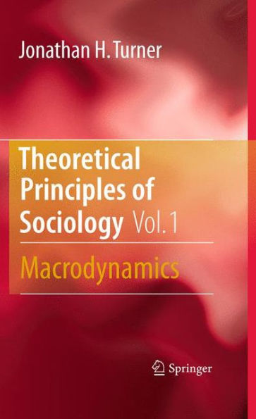 Theoretical Principles Of Sociology, Volume 1: Macrodynamics