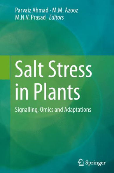 Salt Stress In Plants: Signalling, Omics And Adaptations