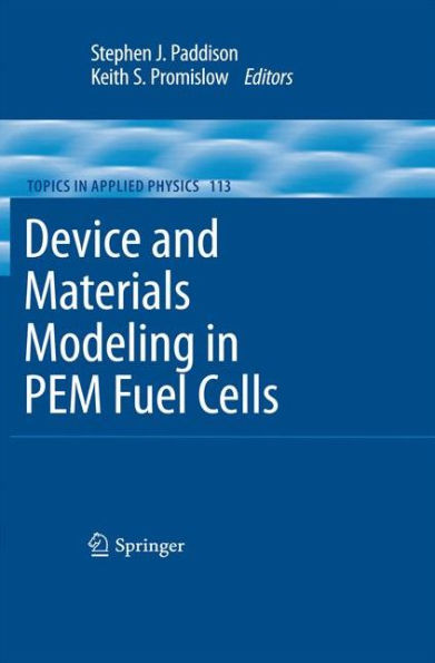 Device And Materials Modeling In Pem Fuel Cells (Topics In Applied Physics, 113)