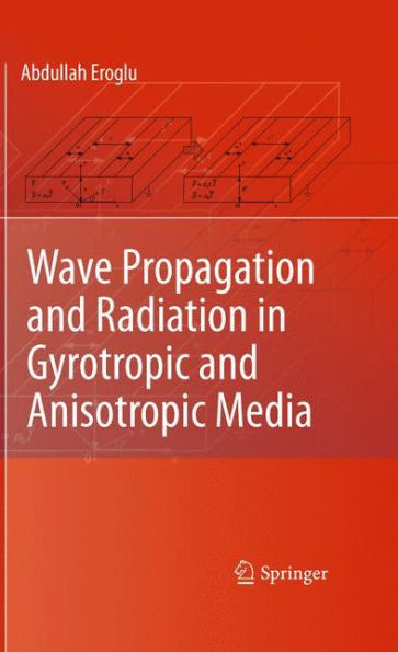 Wave Propagation And Radiation In Gyrotropic And Anisotropic Media
