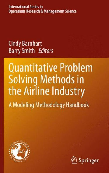 Quantitative Problem Solving Methods In The Airline Industry: A Modeling Methodology Handbook (International Series In Operations Research & Management Science, 169)