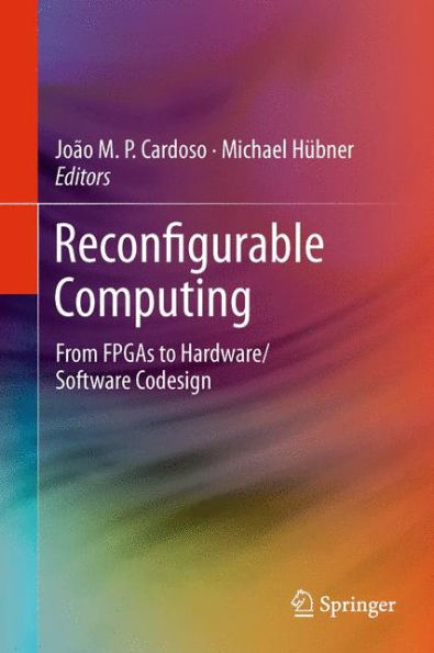 Reconfigurable Computing: From Fpgas To Hardware/Software Codesign
