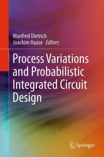 Process Variations And Probabilistic Integrated Circuit Design
