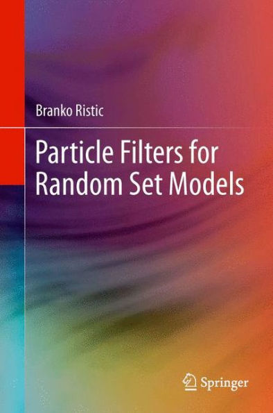 Particle Filters For Random Set Models