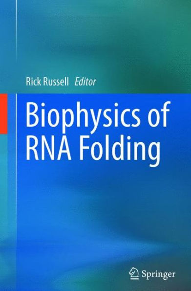 Biophysics Of Rna Folding (Biophysics For The Life Sciences, 3)