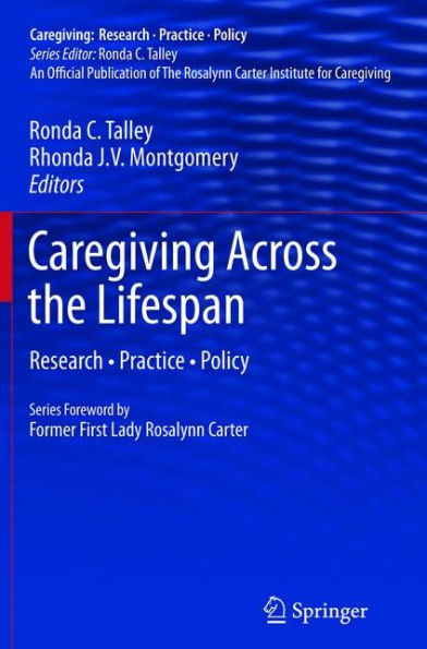 Caregiving Across The Lifespan: Research ?Practice ?Policy (Caregiving: Research ?Practice ?Policy)