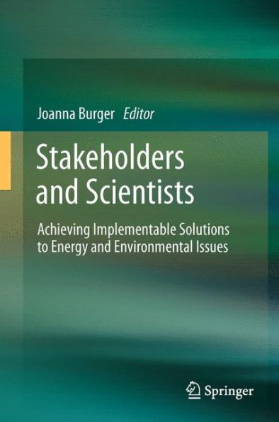 Stakeholders And Scientists: Achieving Implementable Solutions To Energy And Environmental Issues