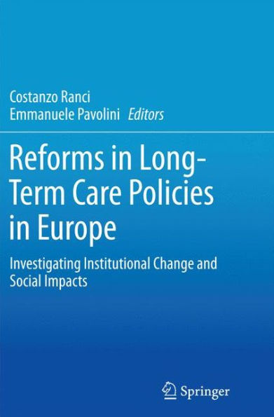 Reforms In Long-Term Care Policies In Europe: Investigating Institutional Change And Social Impacts