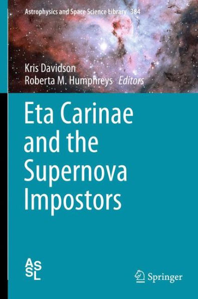 Eta Carinae And The Supernova Impostors (Astrophysics And Space Science Library, 384)