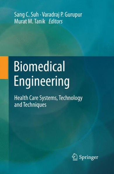 Biomedical Engineering: Health Care Systems, Technology And Techniques