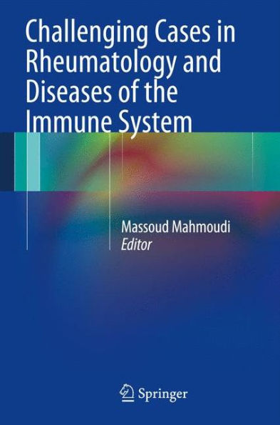 Challenging Cases In Rheumatology And Diseases Of The Immune System