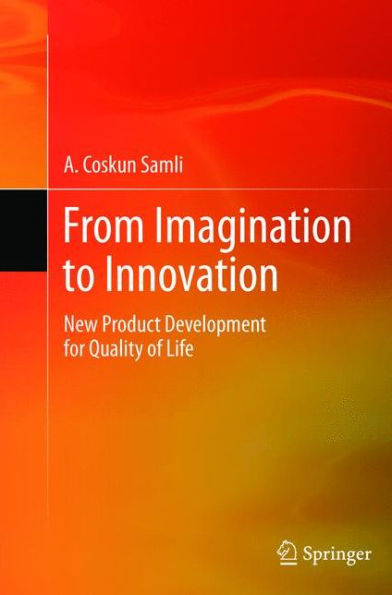 From Imagination To Innovation: New Product Development For Quality Of Life