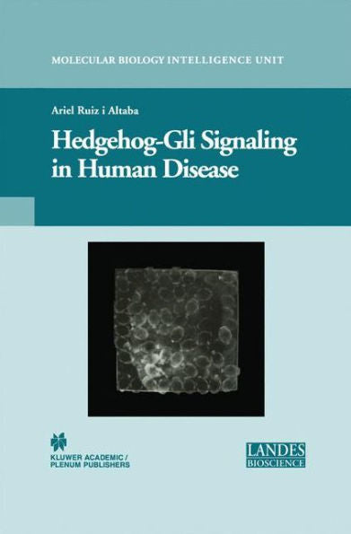 Hedgehog-Gli Signaling In Human Disease (Molecular Biology Intelligence Unit)