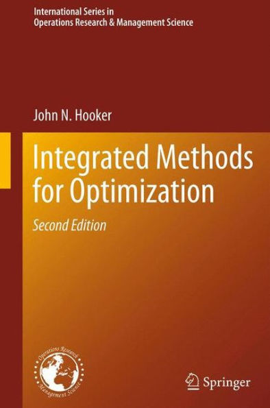 Integrated Methods For Optimization (International Series In Operations Research & Management Science, 170)