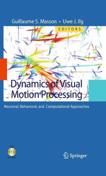 Dynamics Of Visual Motion Processing: Neuronal, Behavioral, And Computational Approaches