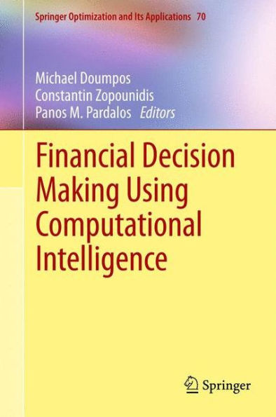Financial Decision Making Using Computational Intelligence (Springer Optimization And Its Applications, 70)