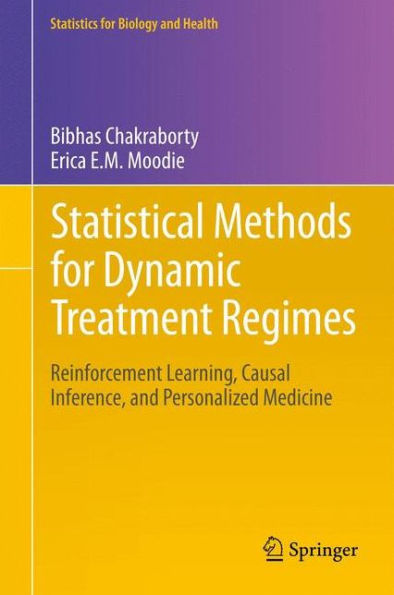 Statistical Methods For Dynamic Treatment Regimes: Reinforcement Learning, Causal Inference, And Personalized Medicine (Statistics For Biology And Health, 76)
