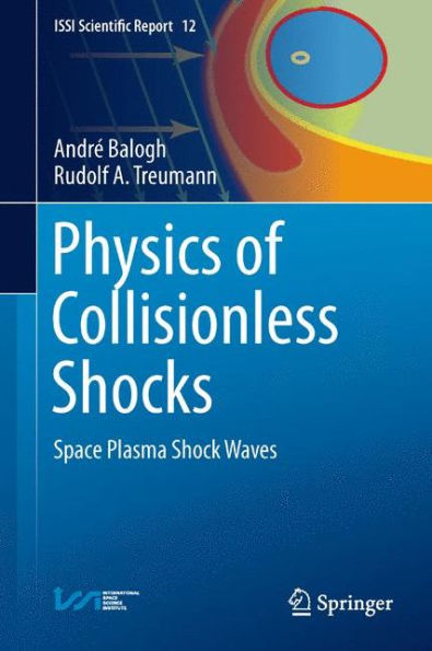 Physics Of Collisionless Shocks: Space Plasma Shock Waves (Issi Scientific Report Series, 12)
