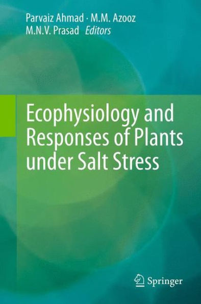 Ecophysiology And Responses Of Plants Under Salt Stress