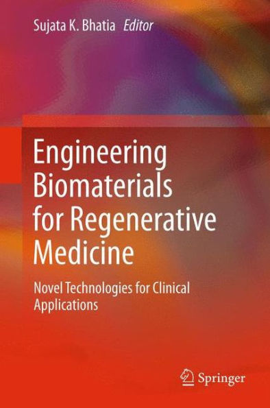 Engineering Biomaterials For Regenerative Medicine: Novel Technologies For Clinical Applications