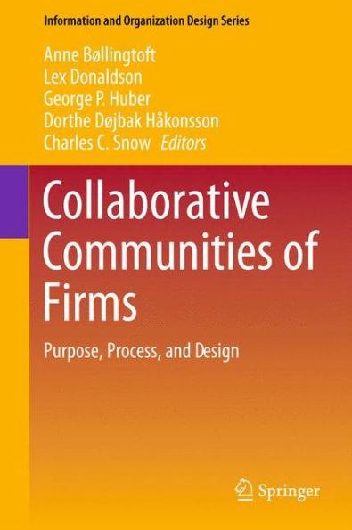 Collaborative Communities Of Firms: Purpose, Process, And Design (Information And Organization Design Series, 9)