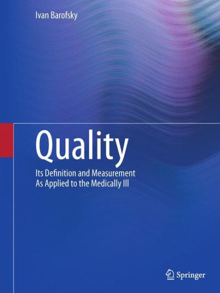 Quality: Its Definition And Measurement As Applied To The Medically Ill