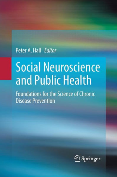 Social Neuroscience And Public Health: Foundations For The Science Of Chronic Disease Prevention