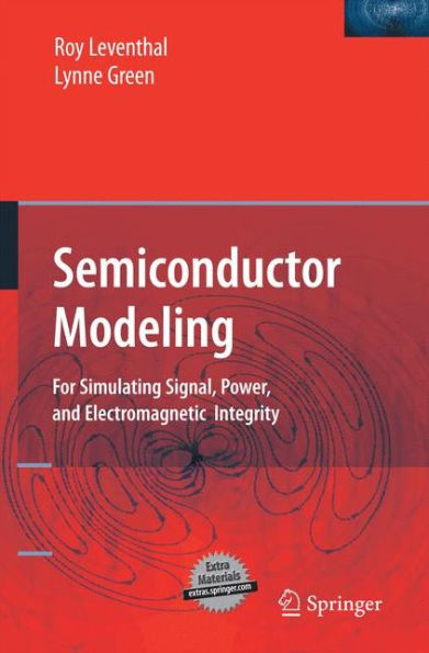 Semiconductor Modeling:: For Simulating Signal, Power, And Electromagnetic Integrity
